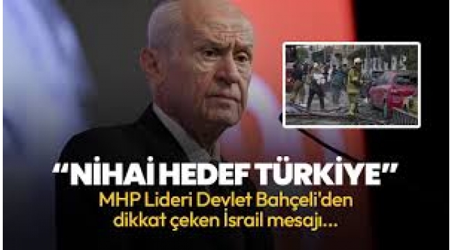 İsrail’in İran’a saldırısına Bahçeli'den kritik uyarı: Nihai hedef Türkiye'dir. 