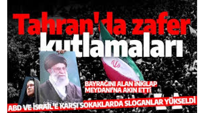 Tahran'da zafer kutlamaları başladı! Bayrağını alan İnkilap Meydanı'na akın etti! 