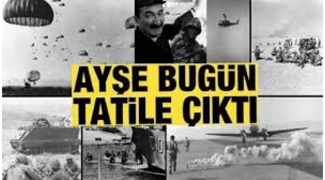 'Ayşe Tatile Çıktı' tarih değişti: Kıbrıs Barış Harekâtı'nın 51. yılı  