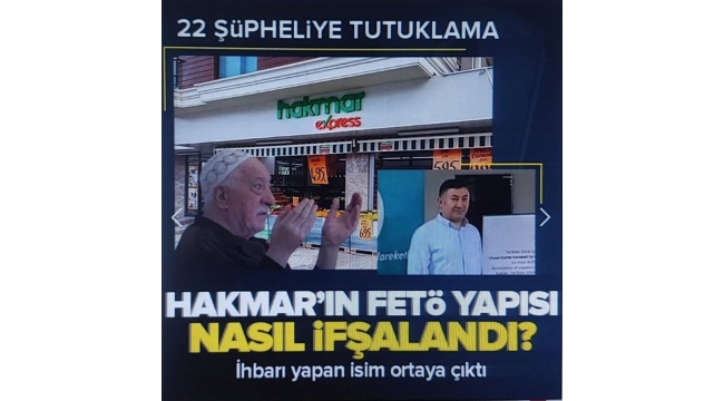 HAKMAR'daki FETÖ yapılanması nasıl ifşa oldu? İhbarı yapan isim ortaya çıktı! 22 kişi için tutuklama talebi 