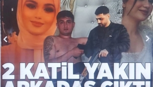 İlayda ve 3 aylık hamile Helin 9 gün arayla öldürüldü! Katiller yakın arkadaş çıktı 