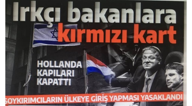  İsrailli bakanlara sert yanıt! Hollanda kapılarını kapattı: Irkçı bakanlar giremez! 