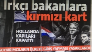  İsrailli bakanlara sert yanıt! Hollanda kapılarını kapattı: Irkçı bakanlar giremez! 