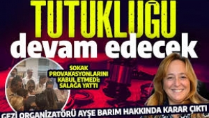 Mahkemeden flaş Ayşe Barım kararı! Tutukluluğa devam  