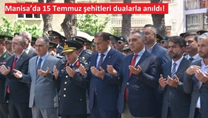 Manisa’da 15 Temmuz şehitleri dualarla anıldı!  